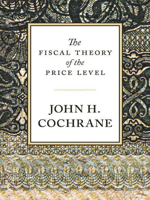 Title details for The Fiscal Theory of the Price Level by John H. Cochrane - Available